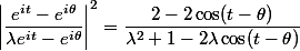 \left | \dfrac{e^{it} - e^{i \theta}}{\lambda e^{it} - e^{i \theta} } \right |^2 = \dfrac{2-2 \cos(t-\theta)}{\lambda^2+1-2 \lambda \cos(t-\theta)}